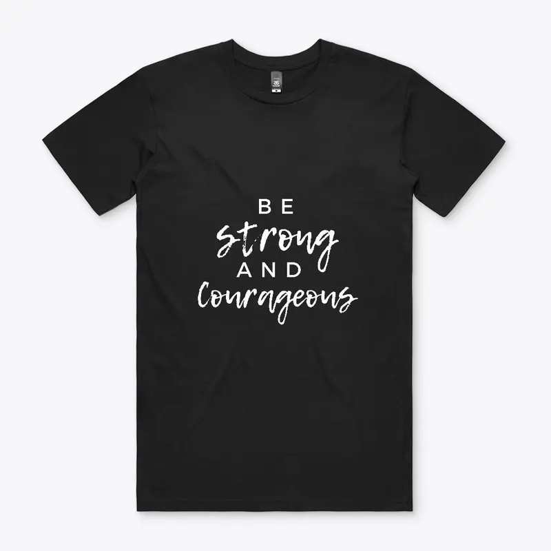 Be Strong and Courageous Tee